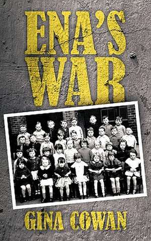 Ena's War de Gina Cowan