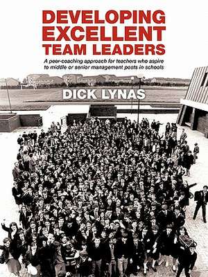 Developing Excellent Team Leaders de Dick Lynas