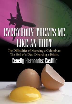 Everybody Treats Me Like an Idiot de Cenelly Hernandez Castillo