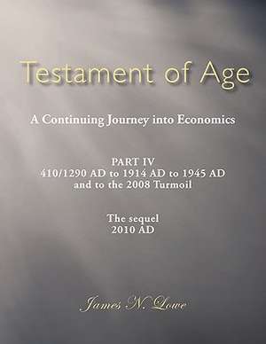 Testament of Age a Continuing Journey Into Economics de James N. Lowe