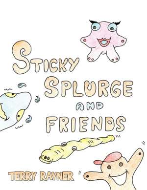 Sticky Splurge and Friends de Terry Rayner