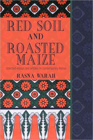 Red Soil and Roasted Maize de Rasna Warah