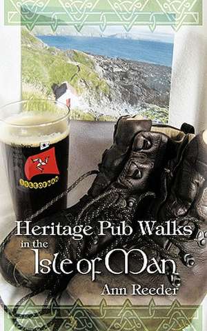 Heritage Pub Walks in the Isle of Man de Ann Reeder