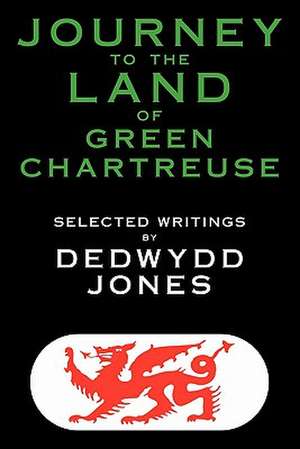 Journey to the Land of Green Chartreuse de Dedwydd Jones