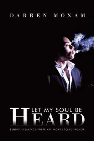 Let My Soul Be Heard de Darren Moxam