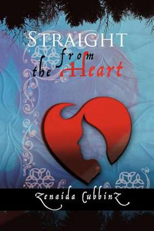 Straight from the Heart de Zenaida Cubbinz