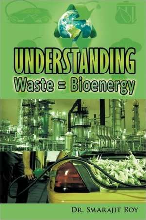 Understanding Waste = Bioenergy de Smarajit Roy