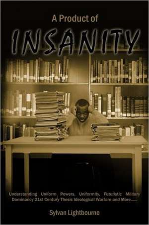 A Product of Insanity de Sylvan Lightbourne