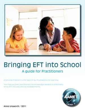 Bringing Eft Into School de Anne Unsworth