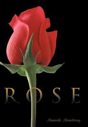 Rose de Amanda Armstrong