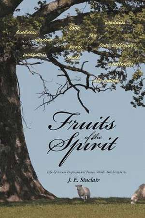 Fruits of the Spirit de J. E. Sinclair