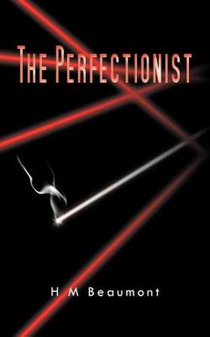 The Perfectionist de H. M. Beaumont