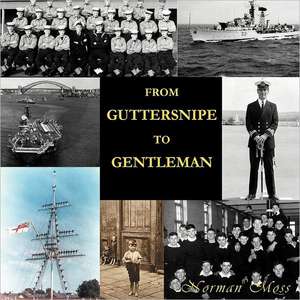 From Guttersnipe to Gentleman de Norman Moss