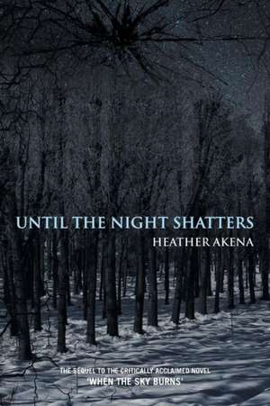 Until the Night Shatters de Heather Akena