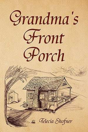 Grandma's Front Porch de Telecia Shofner