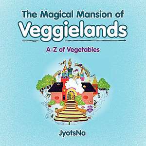 The Magical Mansion of Veggielands de Jyotsna