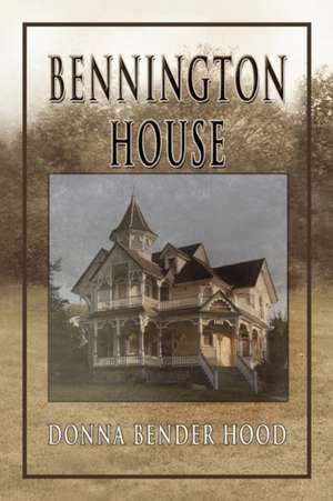 Bennington House de Donna Bender Hood