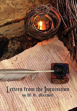 Letters from the Inquisition de W. R. Maxwell