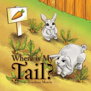 Where Is My Tail? de Everlena Morris