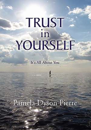 Trust in Yourself de Pamela Dyson Pierre