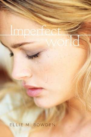 Imperfect World de Ellie M. Bowden