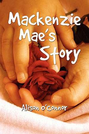 MacKenzie Mae's Story de Alison O'Connor