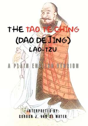 The Tao Te Ching (Dao De Jing) de Gordon J. Van De Water