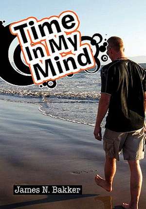 Time In My Mind de James N. Bakker