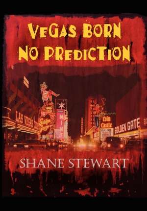 Vegas Born-No Prediction de Shane Stewart