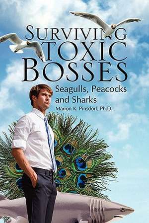 Surviving Toxic Bosses de Marion K. Ph. D. Pinsdorf