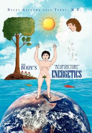 Delatorre, H: Body's ''Acupuncture'' Energetics