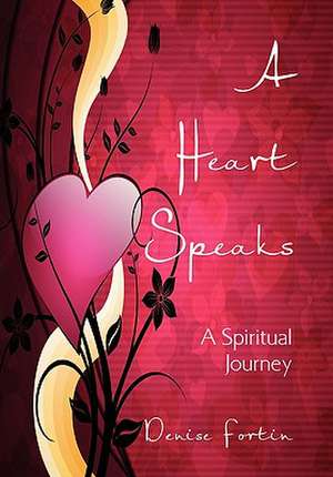 A Heart Speaks de Denise Fortin