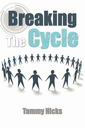 Breaking the Cycle de Tammy Hicks