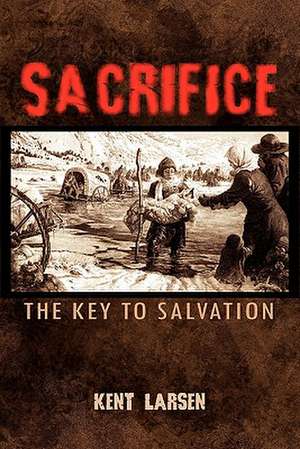 Sacrifice de Kent Larsen