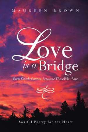 Love Is a Bridge de Maureen Brown