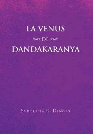 La Venus de Dandakaranya de Svetlana R. Dinges