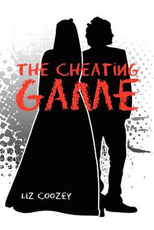 The Cheating Game de Liz Coozey