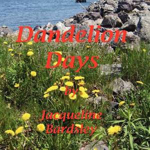 Dandelion Days de Jacqueline Bardsley