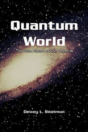 Quantum World de Dewey L. Boatmun