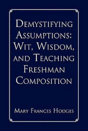 Demystifying Assumptions de Mary Frances Hodges