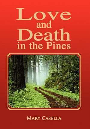 Love and Death in the Pines de Mary Casella