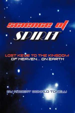 Science of Spirit de Robert Donald Tonelli