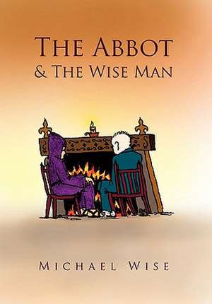 The Abbot & the Wise Man de Michael Wise