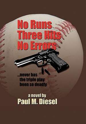 No Runs Three Hits No Errors de Paul M. Diesel