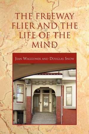 The Freeway Flier and the Life of the Mind de Jean Waggoner