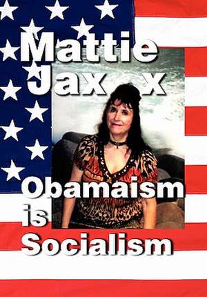 Obamaism is Socialism de Mattie Jaxx