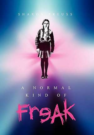 A Normal Kind of Freak de Sharon Preuss