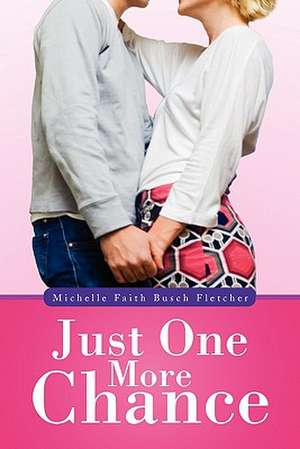 Just One More Chance de Michelle Faith Busch Fletcher