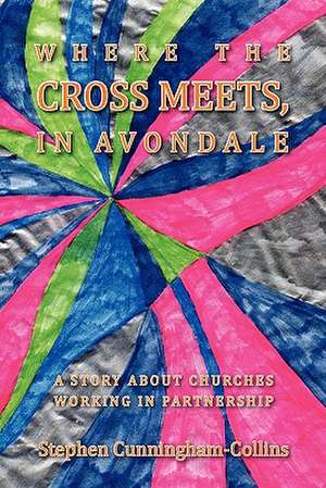 Where the Cross Meets, in Avondale de Stephen Cunningham-Collins