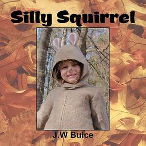 Silly Squirrel de J. W. Buice